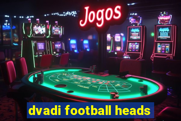 dvadi football heads